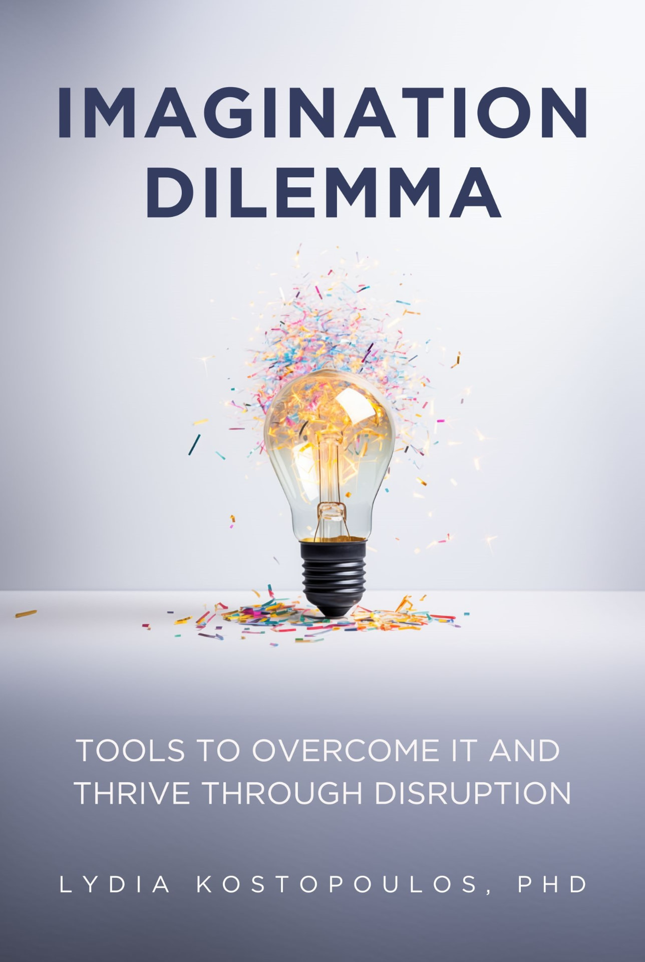 Cover of The Imagination Dilemma by Dr. Lydia Kostopoulos — a glowing lightbulb bursting with confetti